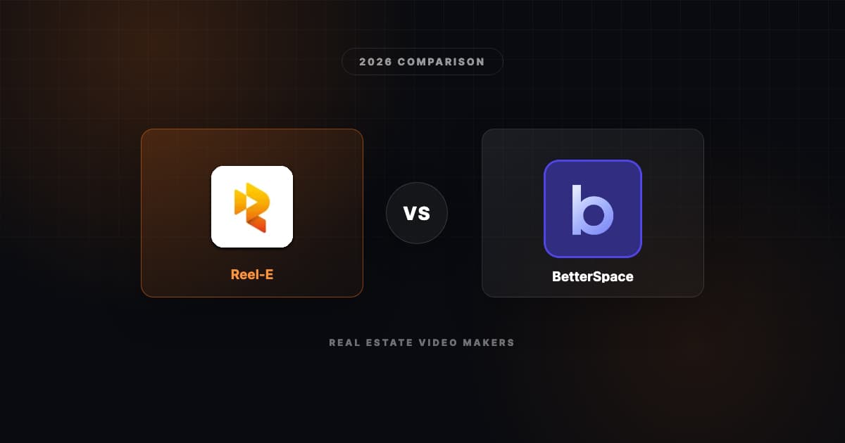Reel-E vs BetterSpace (2026): Listing Video, Staging and a Website, Compared